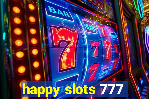 happy slots 777